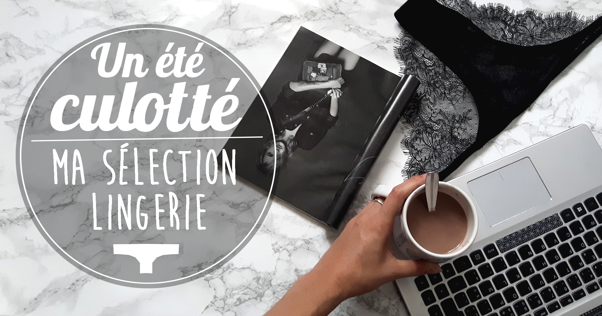 Sous la jupe des filles… ma sélection lingerie de l’été