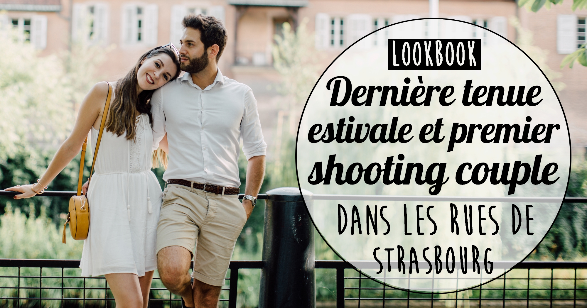 Look : Dernière tenue estivale et shooting couple dans les rues de Strasbourg