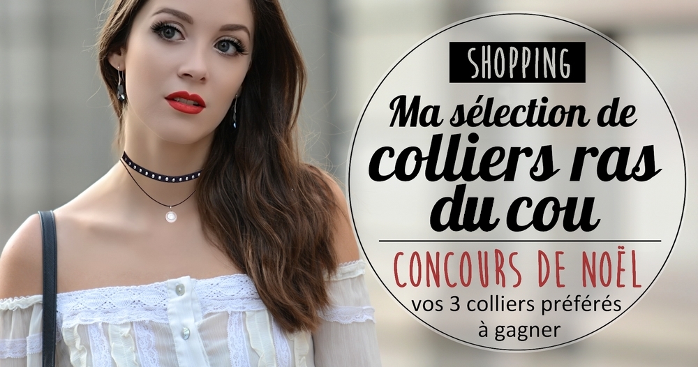 Sélection de Noël : gagnez vos 3 colliers ras du cou préférés