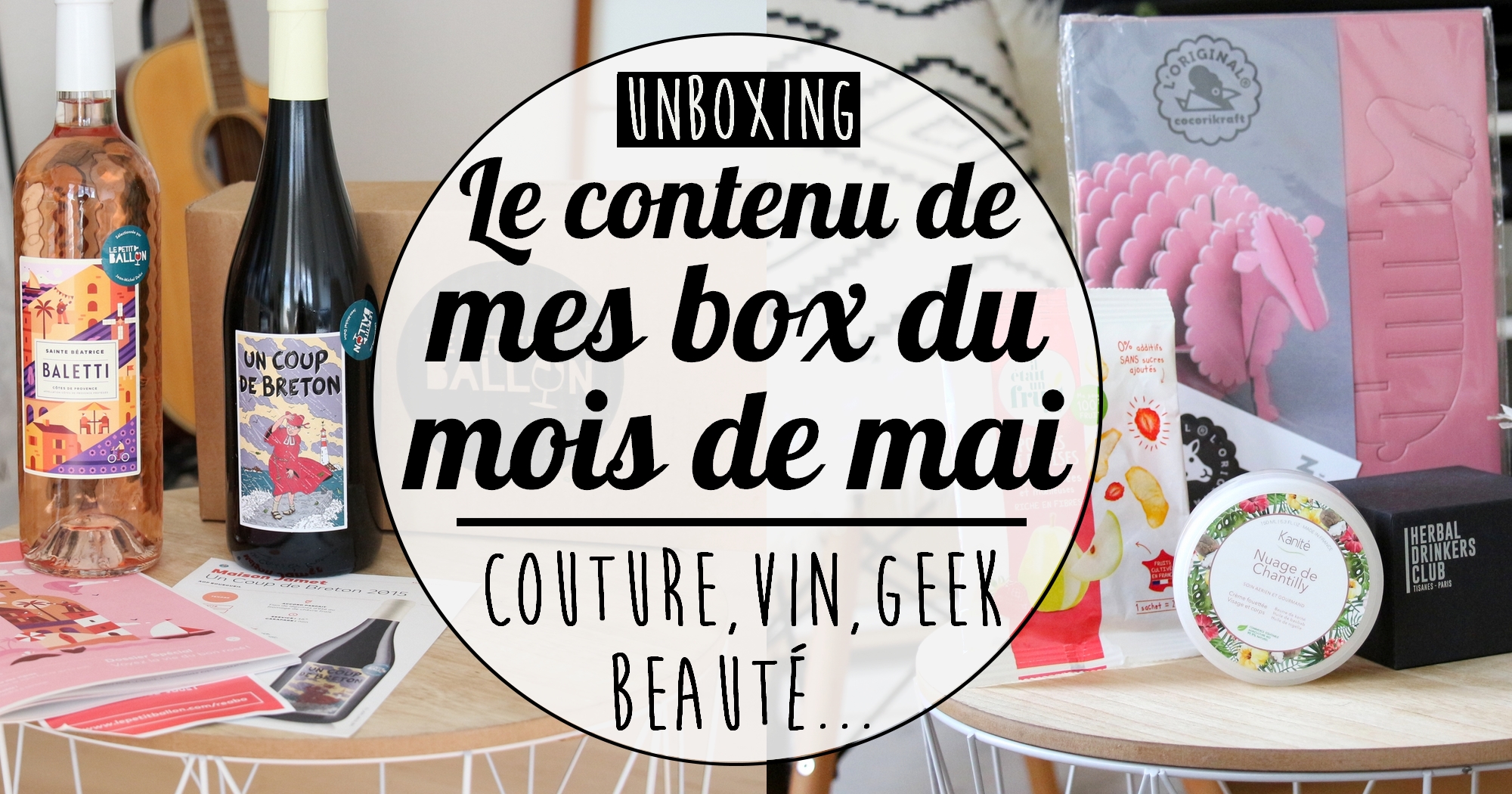 Unboxing de mes box du mois de mai (test et avis)