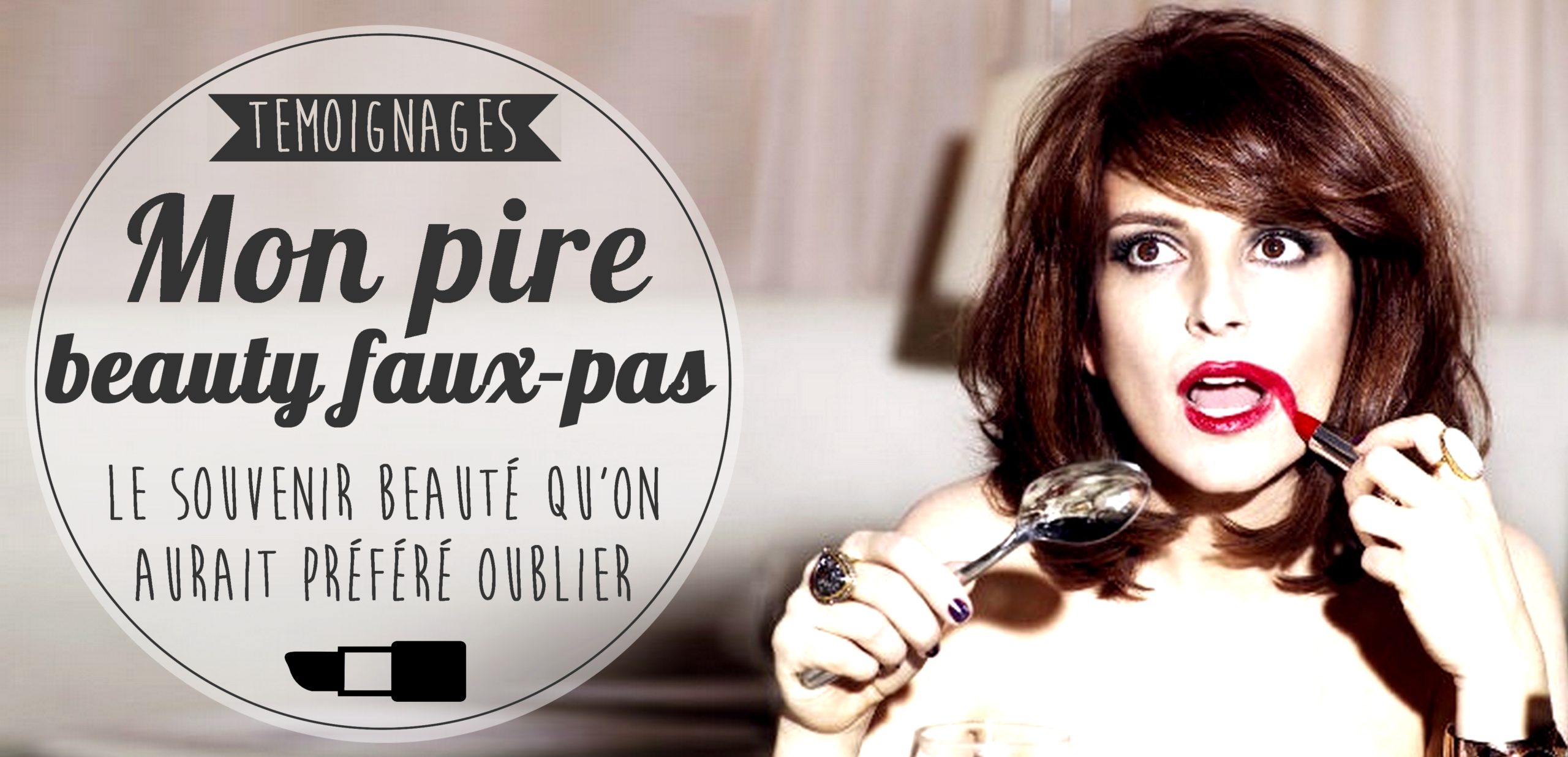 Elles nous racontent leur pire beauty faux-pas